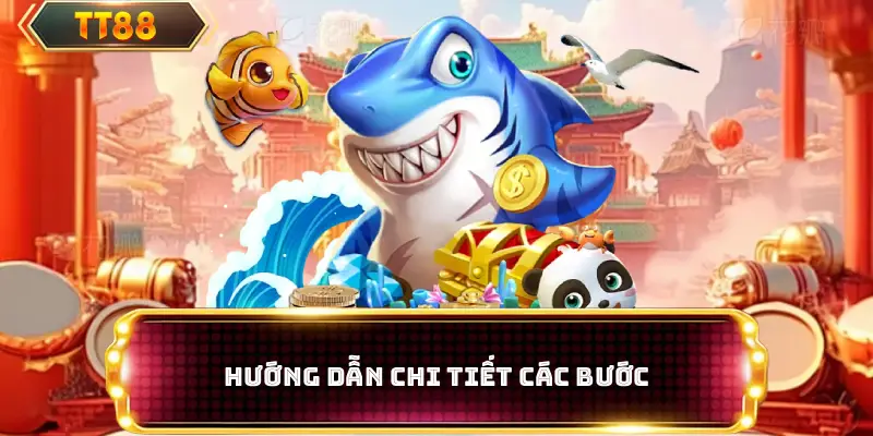 Hướng dẫn chi tiết các bước